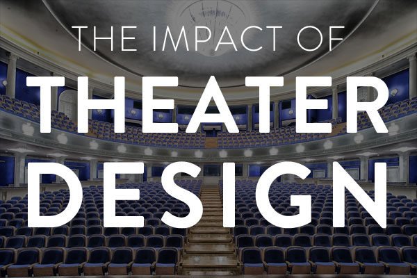 the impact of theater design