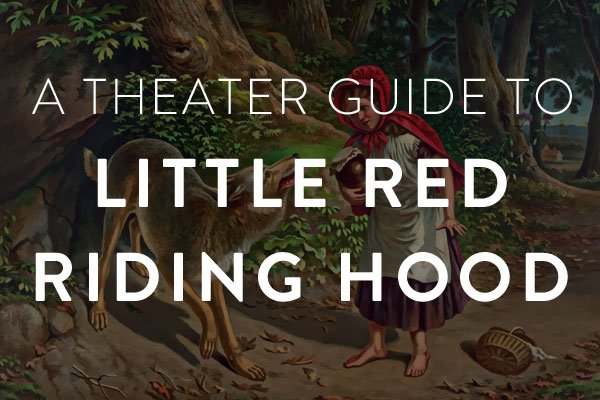 a theater guide to little red riding hood