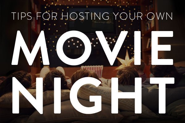 tips for hosting your own movie night