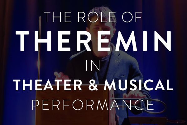 theremin in theater and musical performance