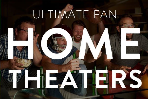 ultimate fan home theaters
