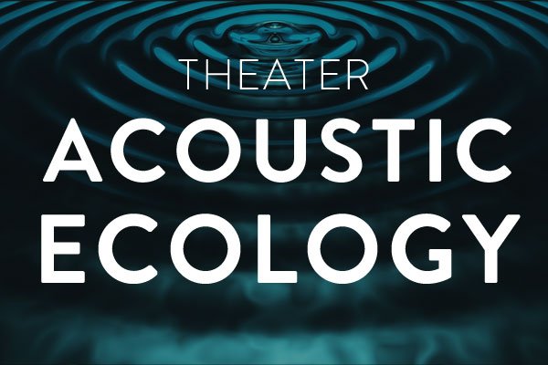 theater acoustic ecology