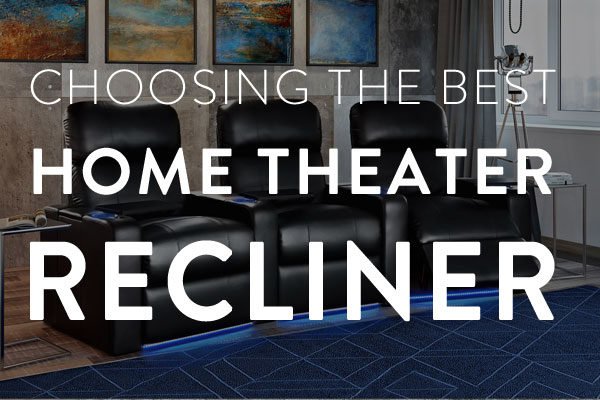 choosing the best home theater recliner