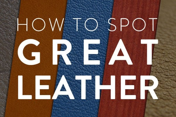 how to spot great leather