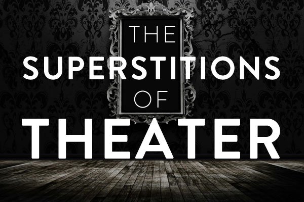 the superstitions of theater