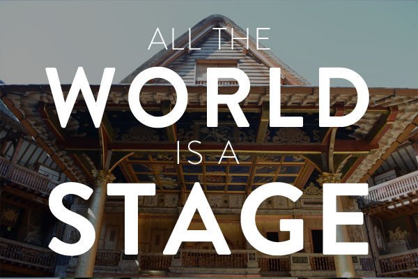 all the world is a stage