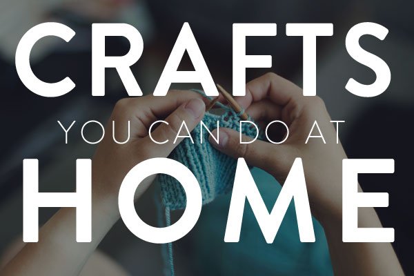 crafts you can do at home