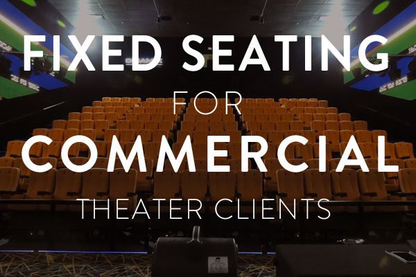 fixed seating for commercial theater clients