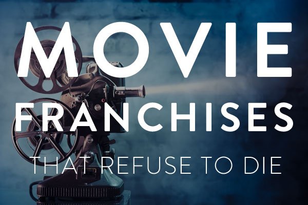 movie franchises the refuse to die