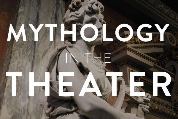 mythology in the theater