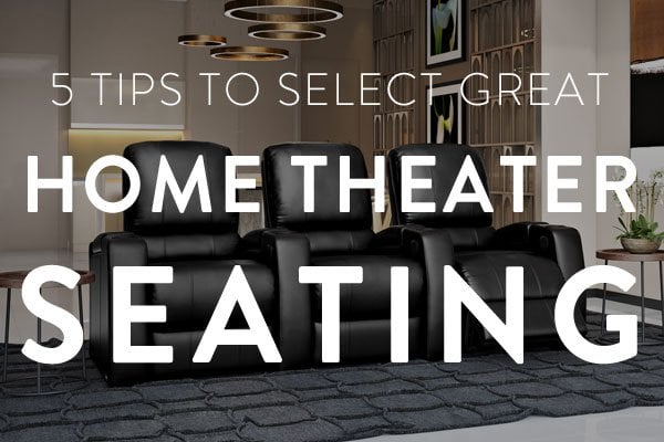5 tops to select great home theater seating