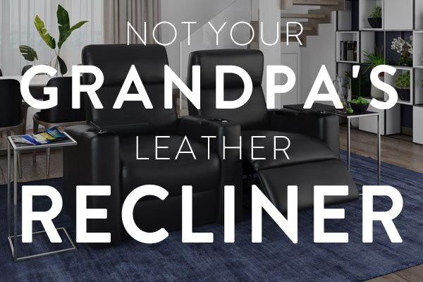not your grandpas leather recliner