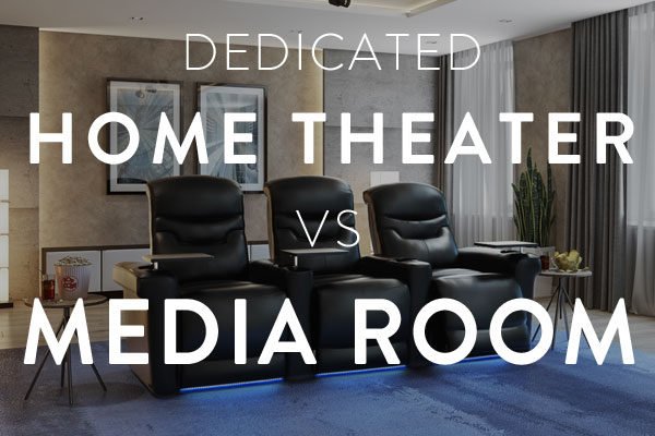 dedicated home theater vs media room