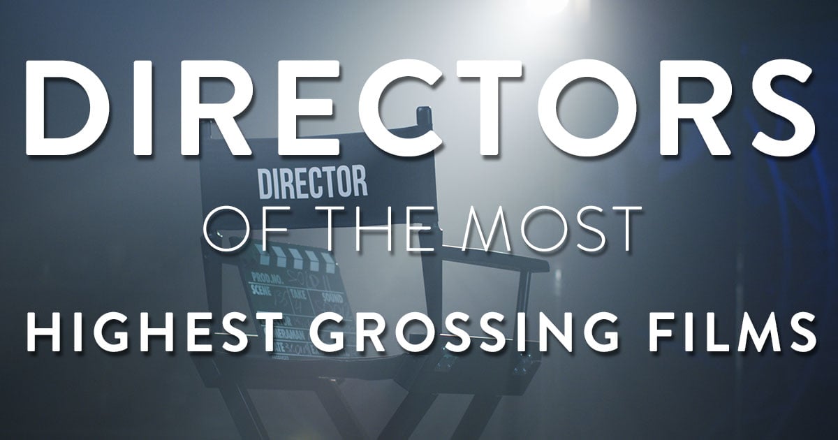 A Guide to Directors with the Highest Grossing Films