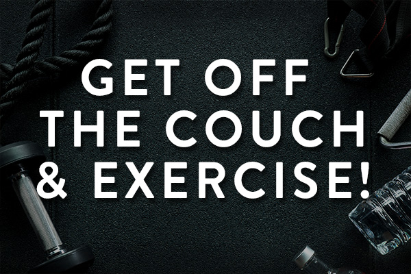 Get-off-the-couch-and-exercise-feature