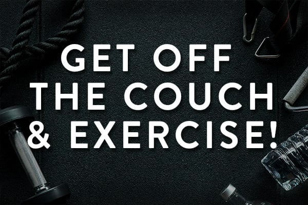 Get-off-the-couch-and-exercise-feature