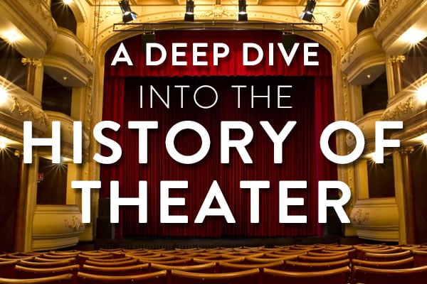 Theater History: From Ancient Greece to Modern Broadway